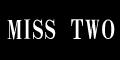 MISS TWO